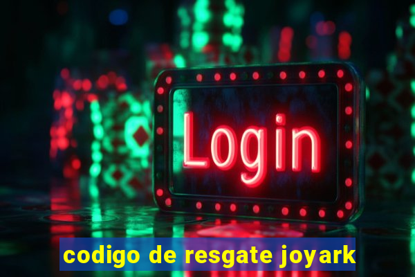 codigo de resgate joyark